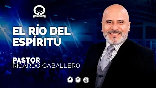 📽 "EL RÍO DEL ESPÍRITU"   @El Pastor Caballero  | PRÉDICAS CRISTIANAS