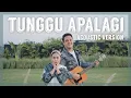Download Lagu Aviwkila - Tunggu Apalagi (Acoustic Version)