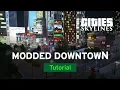 Building a Modded Downtown with Sam Bur Modded Tutorial Cities Skylines
