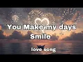 Download Lagu You Make My days Smile (lyrics) English romantic love song 💕