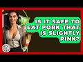 Is It Safe To Eat Pork That Is Slightly Pink - The Skillful Chef