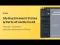 Bricks - Styling The Element State Pseudo-Classes Parts Pseudo-Elements