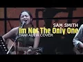 Download Lagu Im Not The Only One Sam Smith Tami Aulia Cover