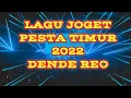 Lagu Joget Pesta Timur Dende Reo Terbaru 2022