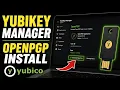 How to install YubiKey Manager for OpenPGP keys - Step By Step