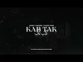Jokhay, aleemrk & Talhah Yunus - Kab Tak