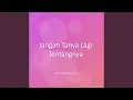 Download Lagu Jangan Tanya Lagi Tentangnya