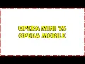 Opera Mini vs Opera Mobile