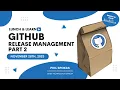 GitHub Release Management Part 2 - DevOps Meetup