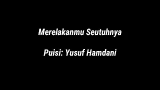 Download Merelakanmu Seutuhnya-Musikalisasi Puisi MP3