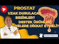 Lagu Prostat Büyümesinde Kaçınılması Gereken 6 Yiyecek, Dikkat Edilmesi Gerekenler ve Destek Ürünleri