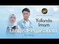 Download Lagu Yollanda \u0026 Imam - Tangis Perpisahan (Official Music Video) | Lagu Pop Melayu Terbaru