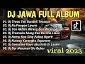 Lagu DJ JAWA FULL ALBUM VIRAL TIKTOK 2023 | DJ TIWAS TAK GONDELI TENANAN