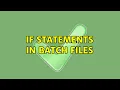 IF statements in batch files 2 Solutions