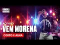 Lagu VEM MORENA - MUSICAL CORPO E ALMA (AO VIVO - FESTIVAL DE BANDAS)