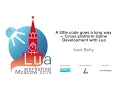 A little code goes a long way Ivan Beliy Lua Workshop 2014 day 1 talk 5 fixed