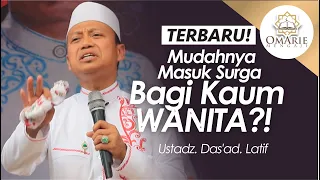 Download Ustad Das'ad Latif | Mudahnya Masuk Surga Bagi Kaum WANITA! Yang Kutunggu Adalah Surganya Akhirat MP3