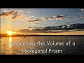 Calculating the Volume of a Hexagonal Prism