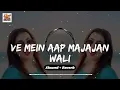 Download Lagu Ve Mein Aap Majajan Wali – Naseebo Lal | Slowed + Reverb | Nawaz Music