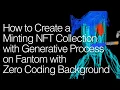 How to Create a Minting NFT Collection with Generative Process on Fantom with Zero Coding Background