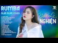 Lagu Nhạc Trẻ RUMBA Hot Nhất 2025 | Top 15 Ca Khúc OANH TẠ COVER, Hát Về Nỗi Đau Tình Yêu KHÓA LY BIỆT