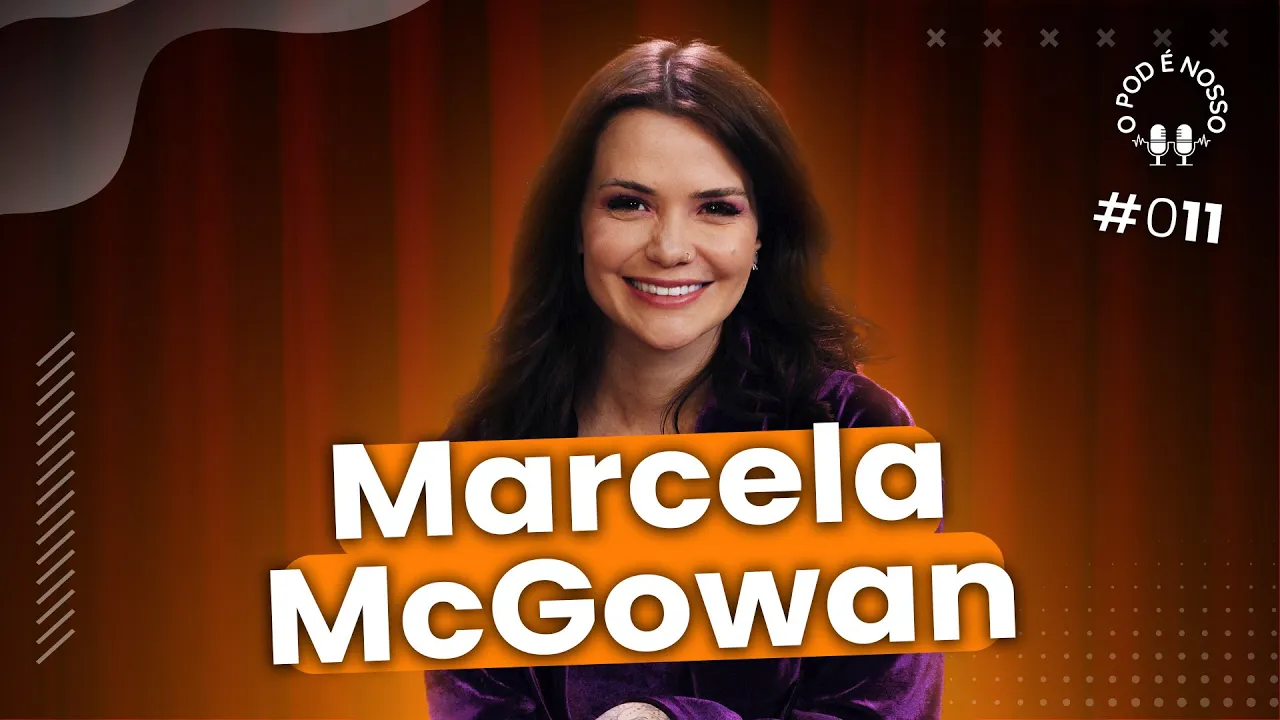 Marcela McGowan - O Pod é Nosso #11