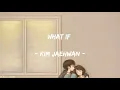 [SUB INDO] What If - Kim Jaehwan