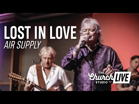 Download MP3 AIR SUPPLY - “Lost In Love” (Live at The Church Studio, 2022)
