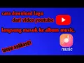 Download Lagu Cara download lagu dari video youtube langsung ke album music, TANPA APLIKASI!!