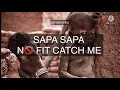 SAPA no fit catch me