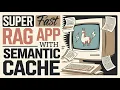 Super Fast RAG app with Semantic Cache Optimized RAG