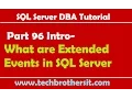 SQL Server DBA Tutorial 96 Intro-What are Extended Events in SQL Server