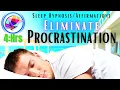 Stop Procrastinating NOW - Sleep Hypnosis Affirmations 4hrs