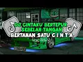Lagu YANG KALIAN CARI CARI!!! DJ CINTAKU BERTEPUK SEBELAH TANGAN BERTAHAN SATU C.I.N.T.A VIRAL TERBARU