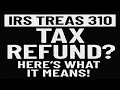 IRS TREAS 310 Tax Refund Here s What It Means