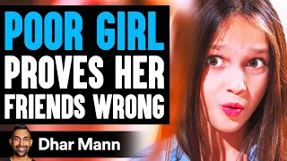 Download POOR GIRL Proves Her FRIENDS WRONG, What Happens Is Shocking | Dhar Mann MP3