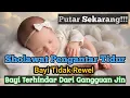 Download Lagu SHOLAWAT PENGANTAR TIDUR BAYI 💚 SHOLAWAT TERBARU 2025 💚 SHOLAWAT NABI MERDU PENYEJUK HATI