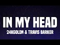 Download Lagu 24kGoldn - In My Head (Lyrics) Ft. Travis Barker
