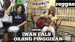 Download IWAN FALS ( ORANG PINGGIRAN ) live .cover titik embun raegge MP3