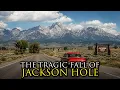 Why Nobody Wants to Visit Jackson Hole Wyoming Anymore