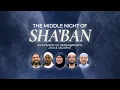 Lagu The Middle of the Night of Sha'ban: An Evening of Remembrance, Dua \u0026 Salawat (5 Speakers)