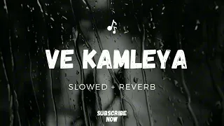 ve kamleya slowed reverb arijit singh shreya ghoshal 