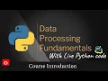 Data Processing Fundamentals for the Budding Python Programmers Course Introduction