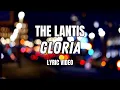 Download Lagu THE LANTIS - GLORIA Unofficial Video Lyric