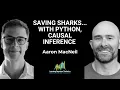 Saving Sharks with Python Causal Inference and Aaron MacNeil