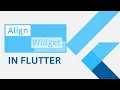 Learn Flutter Align Widget Secrets - Flutter Tutorial