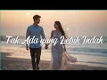 Download Lagu 🎵 TAK ADA YANG LEBIH INDAH - Lagu Cinta Romantis Penuh Emosi