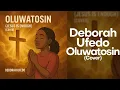 Download Lagu Tkeyz - Oluwatosin (Cover) by Deborah Ufedo ft. Steve Hills | Jesus Is Enough