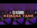 Download Lagu DJ KAMU KEMANA YANK BY DJ DANVATA