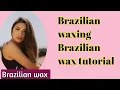 waxing vagina wax bean s wax how to use Brazilian wax how I do Brazilian waxing